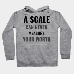 A scale can never measure your worth Hoodie